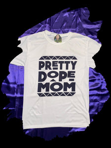 Pretty Dope Mom Shirt